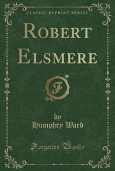 Robert Elsmere (Classic Reprint)