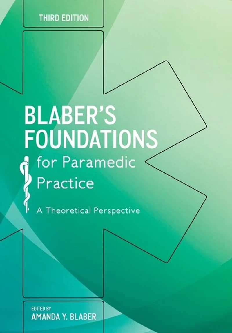 Blaber's Foundations For Paramedic Practice: A Theoretical Perspective