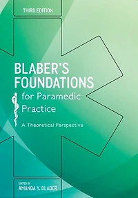 Blaber's Foundations For Paramedic Practice: A Theoretical Perspective