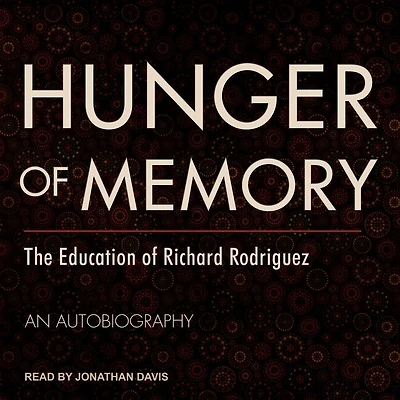 Hunger of Memory Lib/E: The Education Richard Rodriguez