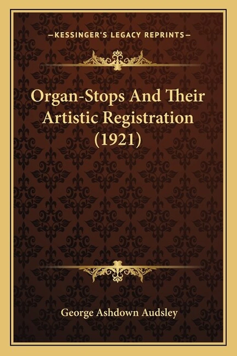 Organ-Stops and Their Artistic Registration (1921)