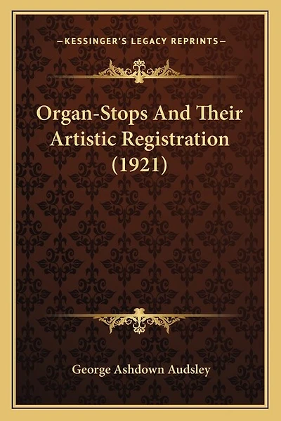 Organ-Stops and Their Artistic Registration (1921)