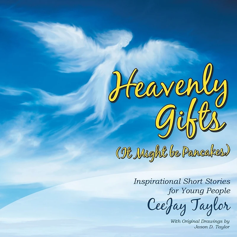 Heavenly Gifts (it Might Be Pancakes): Inspirational Short Stories For Young People