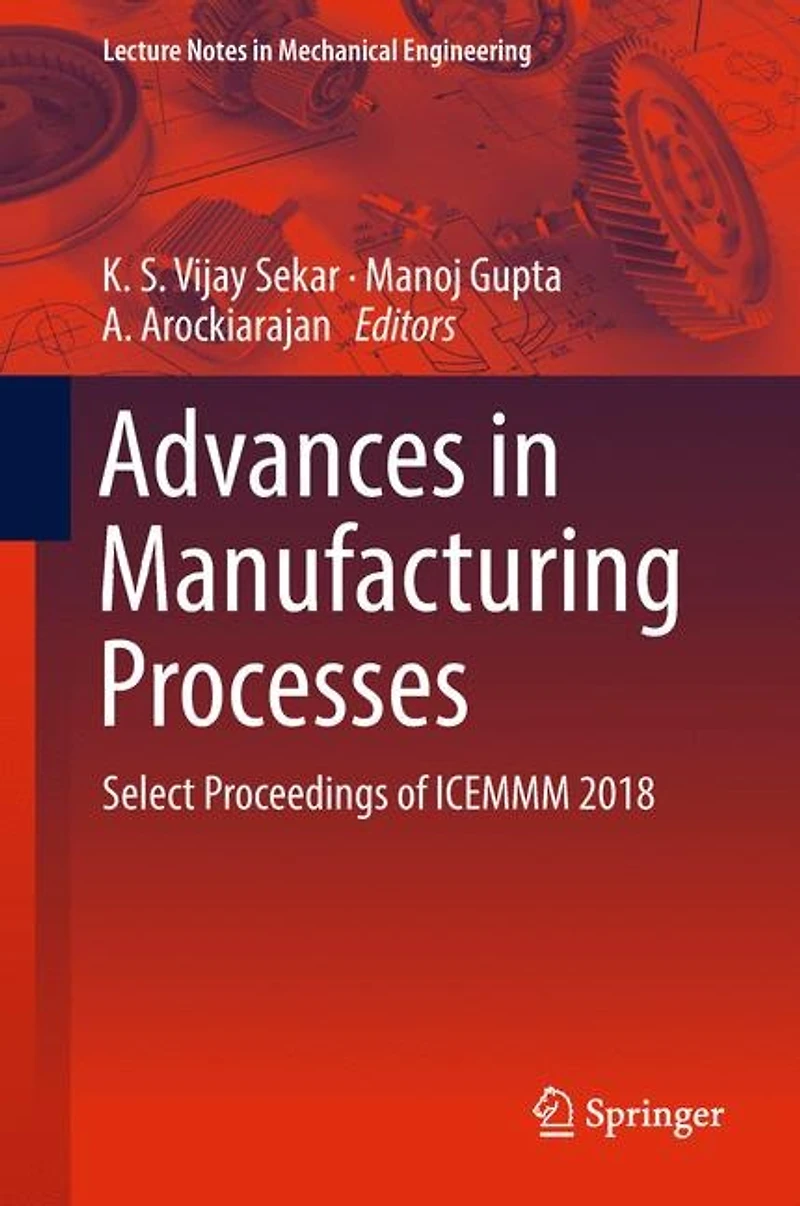Advances Manufacturing Processes: Select Proceedings of ICEMMM 2018