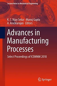 Advances Manufacturing Processes: Select Proceedings of ICEMMM 2018