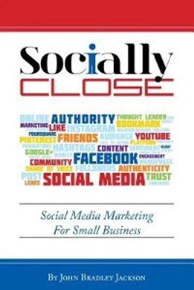 Socially Close: Social Media Marketing For Small Business