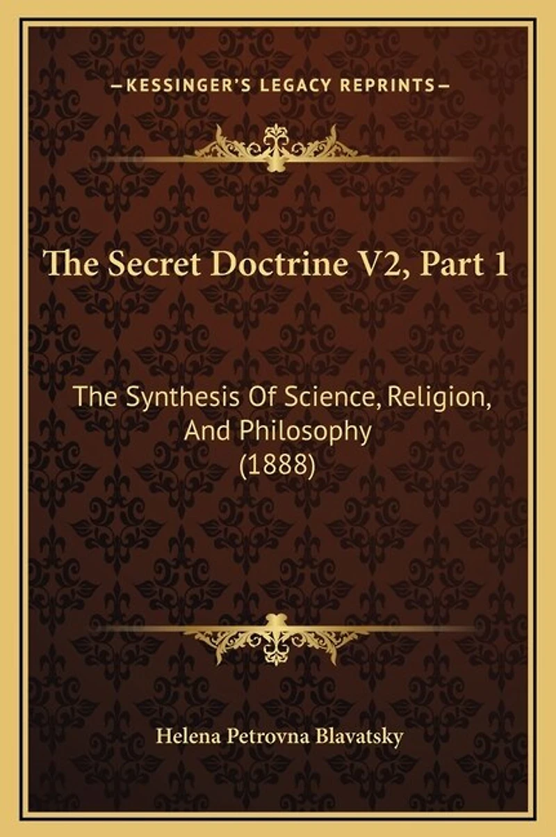 The Secret Doctrine V2, Part 1: The Synthesis Of Science, Religion, And Philosophy (1888)