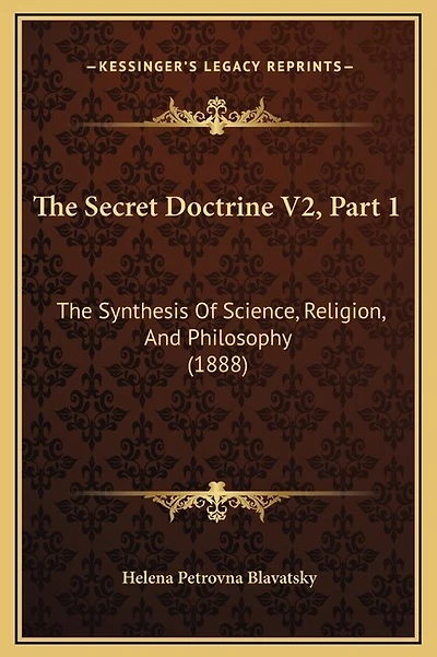 The Secret Doctrine V2, Part 1: The Synthesis Of Science, Religion, And Philosophy (1888)