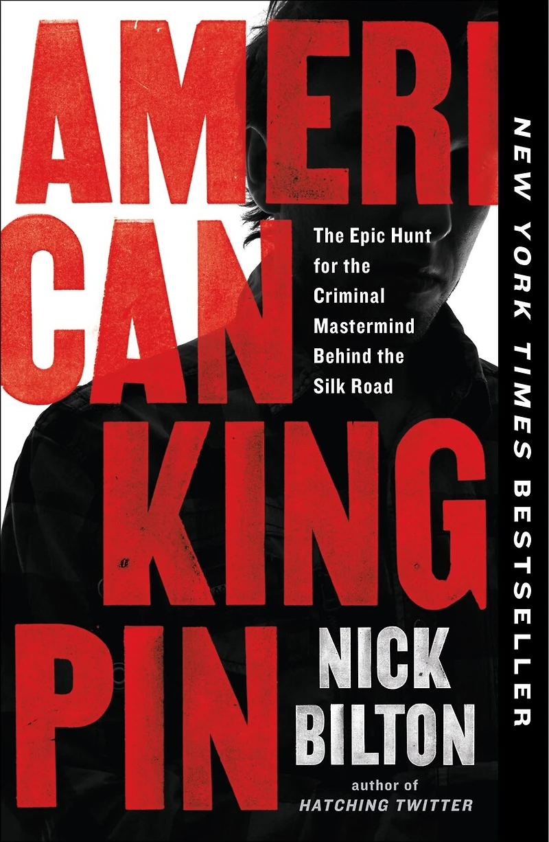 American Kingpin: The Epic Hunt For Criminal Mastermind Behind Silk Road