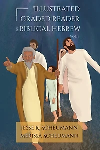 Illustrated Graded Reader for Biblical Hebrew, Volume I