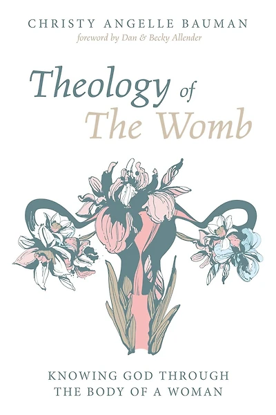 Theology of the Womb: Knowing God Through Body a Woman