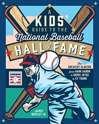 A Kids' Guide to The National Baseball Hall of Fame: Greatest Players from Hank Aaron Derek Jeter Cy Young