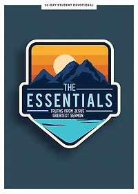 The Essentials - Teen Devotional: Truths from Jesus’s Greatest Sermon