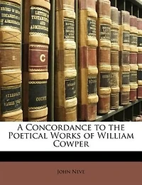 A Concordance to the Poetical Works of William Cowper