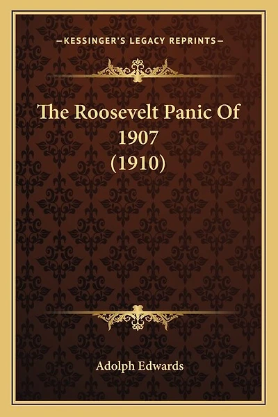 The Roosevelt Panic Of 1907 (1910)
