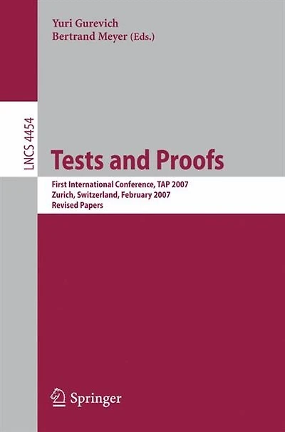 Tests and Proofs: First International Conference, Tap 2007 Zurich, Switzerland, February 12-13, 2007 Revised Papers