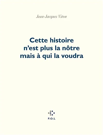 Cette histoire n'est plus la nôtre mais à qui voudra