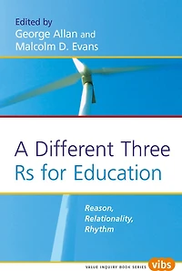 A Different Three Rs for Education: Reason, Relationality, Rhythm
