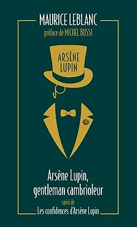 Arsène Lupin, gentleman-cambrioleur ; Les confidences d'Arsène Lupin