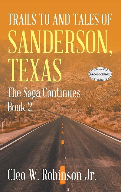 Trails To And Tales Of Sanderson, Texas: The Saga Continues Book 2
