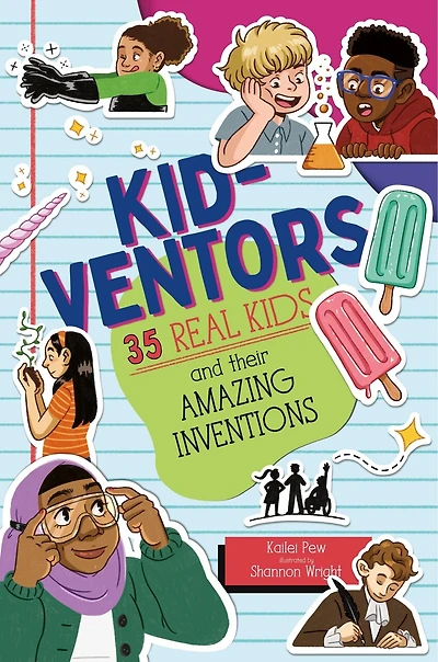 Kid-ventors: 35 Real Kids and Their Amazing Inventions
