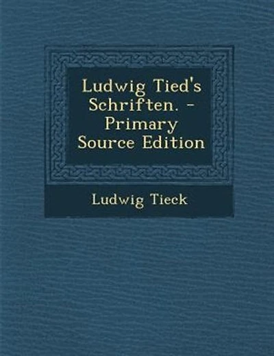 Ludwig Tied's Schriften. - Primary Source Edition