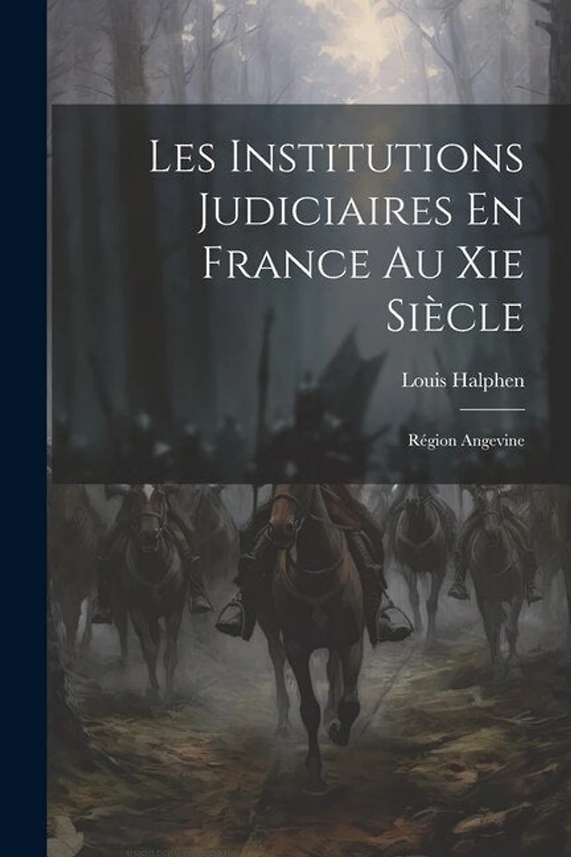 Les Institutions Judiciaires En France Au Xie Siècle: Région Angevine
