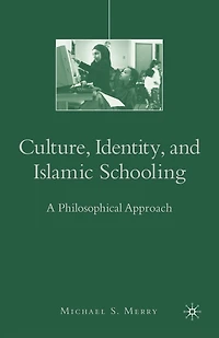 Culture, Identity, and Islamic Schooling: A Philosophical Approach