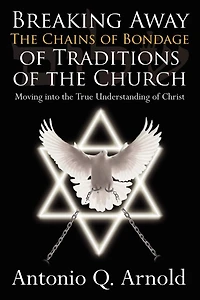 Breaking Away The Chains Of Bondage Traditions Church: Moving Into True Understanding Christ