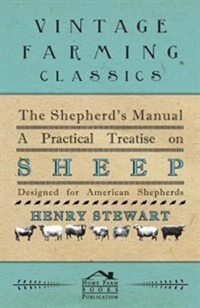 The Shepherd's Manual - A Practical Treatise on Sheep