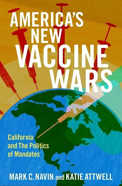 Americas New Vaccine Wars: California and the Politics of Mandates