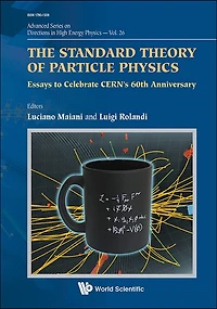 Standard Theory Of Particle Physics, The: Essays To Celebrate Cern's 60th Anniversary
