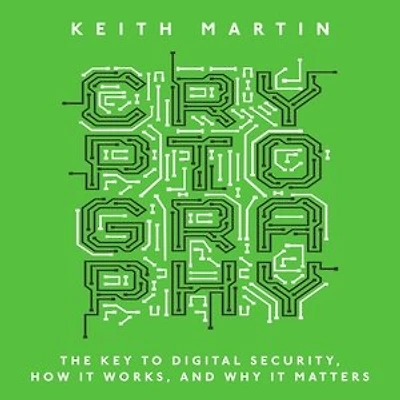 Cryptography: The Key To Digital Security, How It Works, And Why Matters