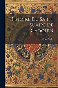 Histoire Du Saint Suaire De Cadouin