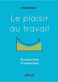Le plaisir au travail: Du savoir-faire à l'aimer-faire