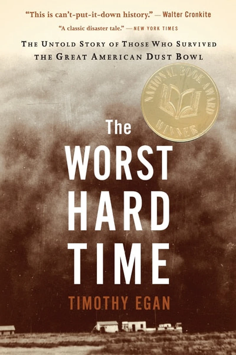 the Worst Hard Time: Untold Story of Those Who Survived Great American Dust Bowl