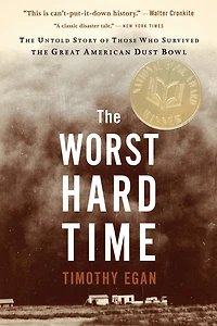 the Worst Hard Time: Untold Story of Those Who Survived Great American Dust Bowl