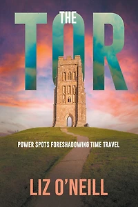 The Tor: Power Spots Foreshadowing Time Travel