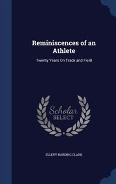 Reminiscences of an Athlete: Twenty Years On Track and Field
