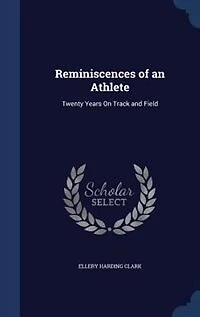 Reminiscences of an Athlete: Twenty Years On Track and Field