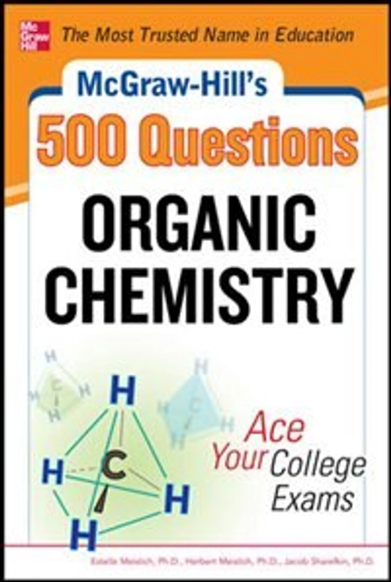 McGraw-Hill's 500 Organic Chemistry Questions: Ace Your College Exams: 3 Reading Tests + Writing Mathematics