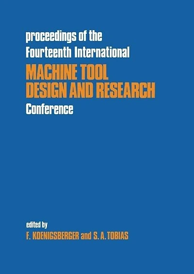 Proceedings of the Fourteenth International Machine Tool Design and Research Conference