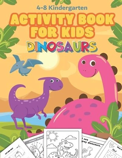Jumbo Dinosaur Activity Book For Kids Ages 4-8 Kindergarten: Includes Counting, Matching Game, Mazes, Coloring Pages, Dot To Dot, Word Search, Drawing Pages, An