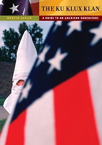 The Ku Klux Klan: A Guide to an American Subculture
