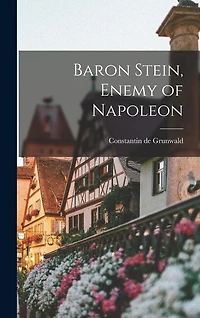 Baron Stein, Enemy of Napoleon