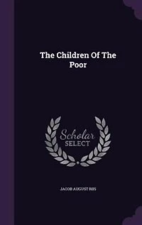 the Children of Poor: A Child Welfare Classic