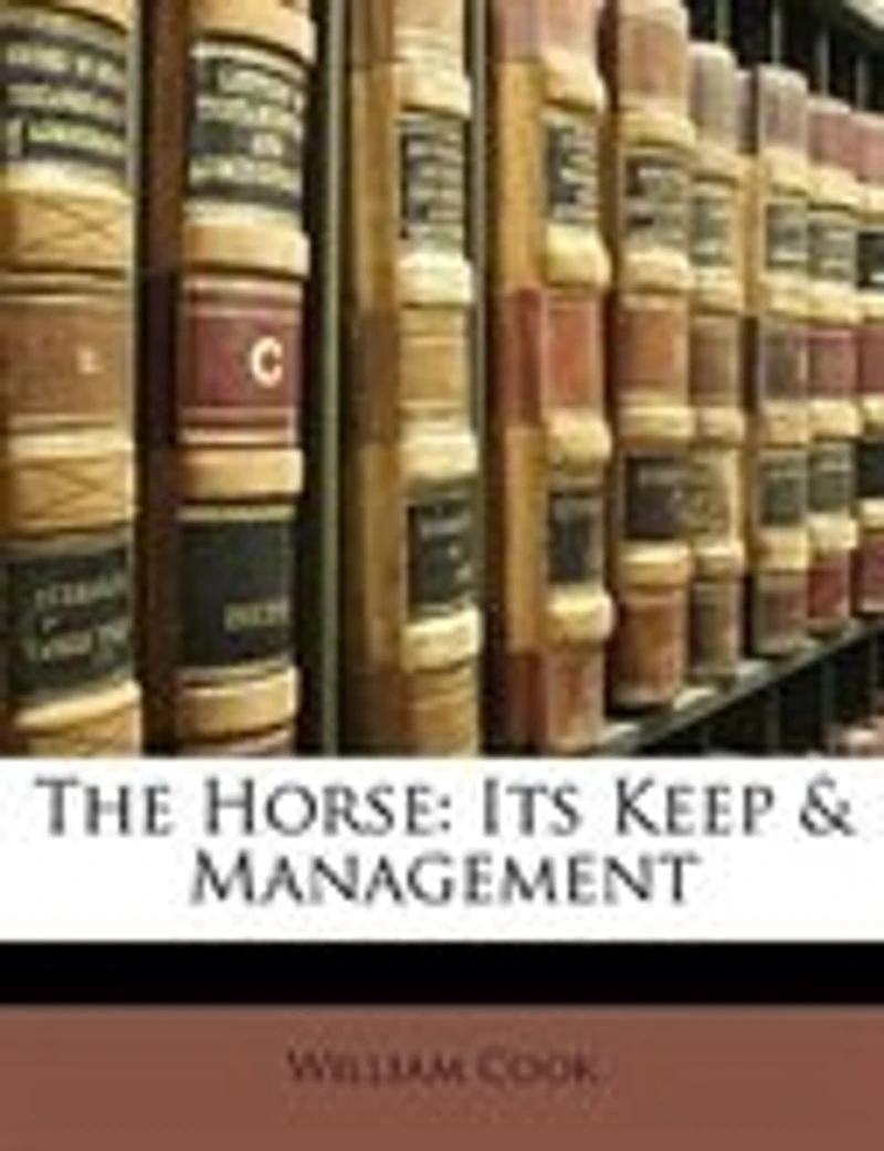 The Horse: Its Keep & Management