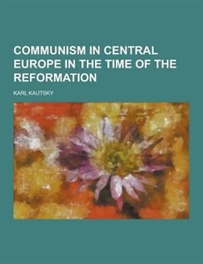 Communism in Central Europe in the Time of the Reformation