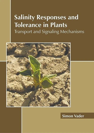 Salinity Responses And Tolerance In Plants: Transport And Signaling Mechanisms
