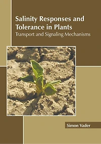 Salinity Responses And Tolerance In Plants: Transport And Signaling Mechanisms